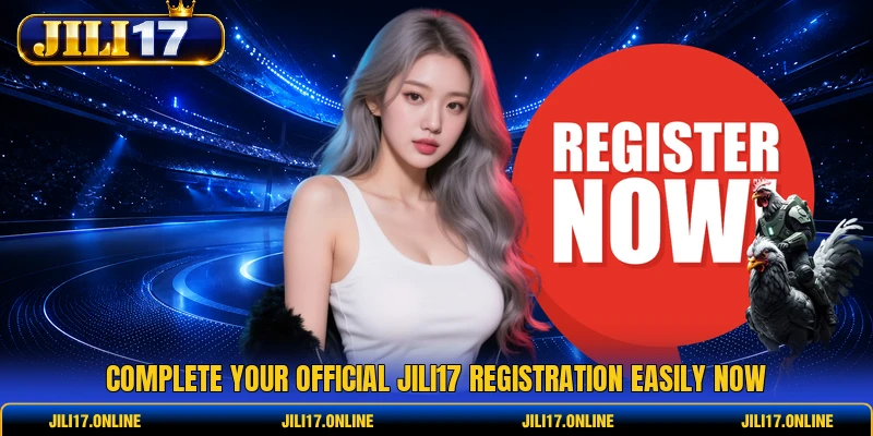 Complete your official JILI17 registration easily now