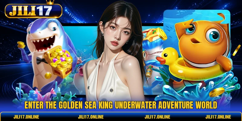 Enter the Golden Sea King underwater adventure world 