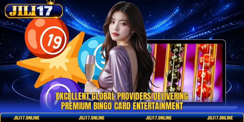 Excellent global providers delivering premium bingo card entertainment