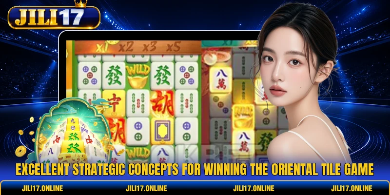 Excellent strategic concepts for winning the oriental tile game