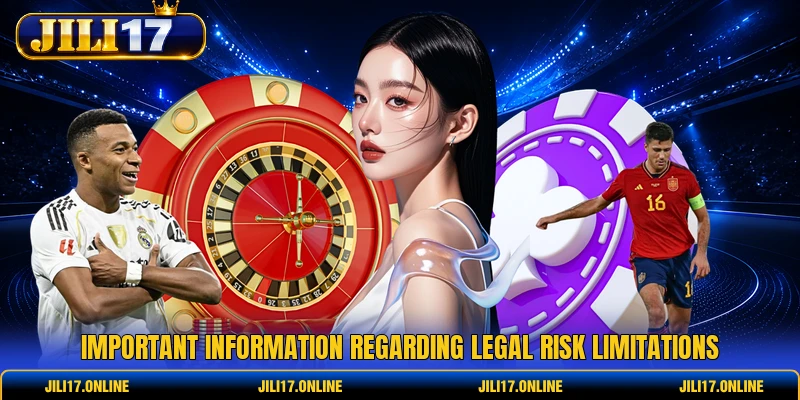 Important information regarding legal risk limitations