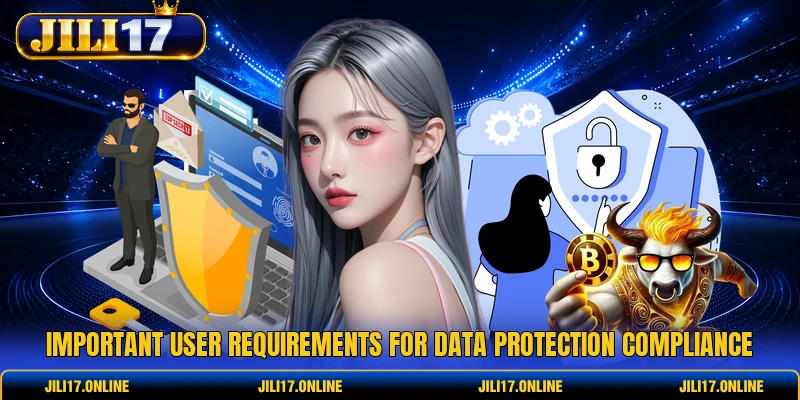 Important user requirements for data protection compliance