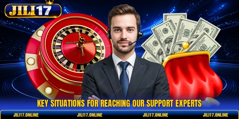 Key situations for reaching our support experts
