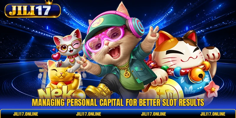 Managing personal capital for better slot results