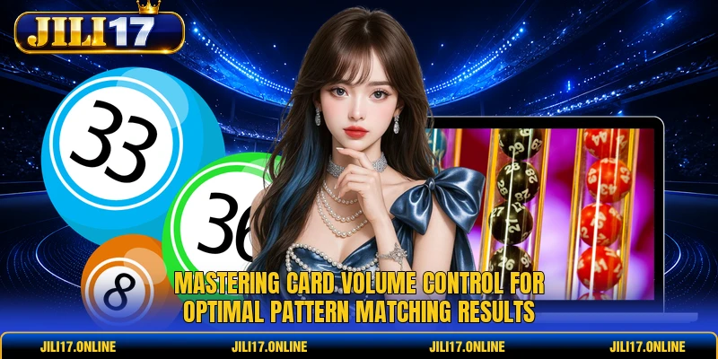 Mastering card volume control for optimal pattern matching results