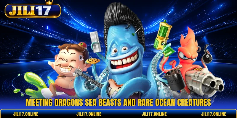 Meeting dragons sea beasts and rare ocean creatures 