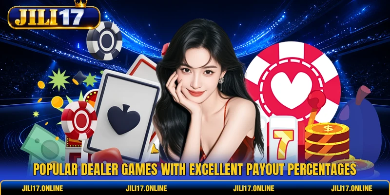 Popular dealer games with excellent payout percentages