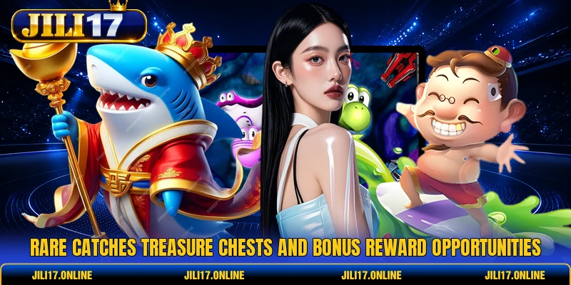 Rare catches treasure chests and bonus reward opportunities 