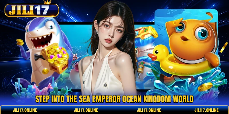 Step into the Sea Emperor ocean kingdom world 