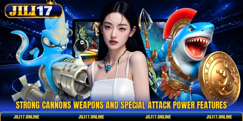 Strong cannons weapons and special attack power features 