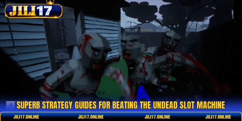 Superb strategy guides for beating the undead slot machine